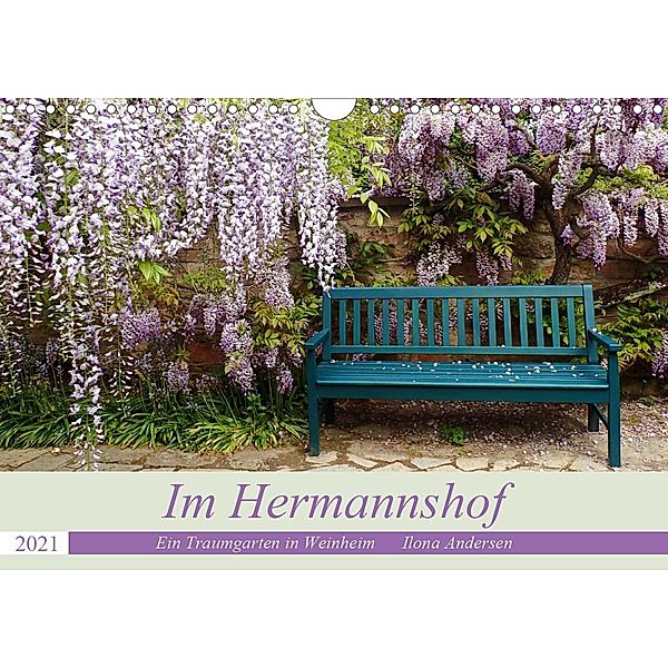 Im Hermannshof - Ein Traumgarten in Weinheim (Wandkalender 2021 DIN A4 quer), Ilona Andersen