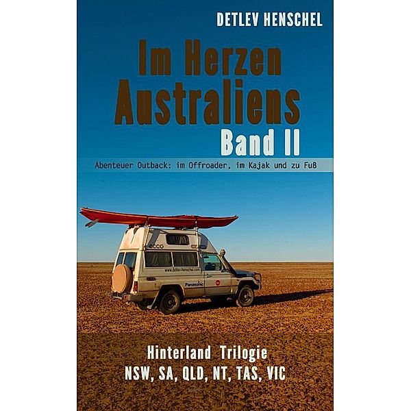 Im Herzen Australiens. Band II. Hinterland Trilogie, Detlev Dr. Henschel