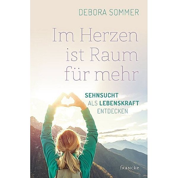 Im Herzen ist Raum für mehr, Debora Sommer