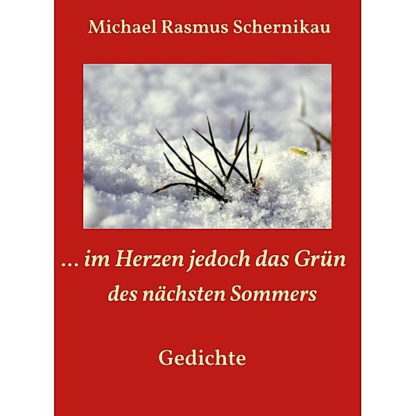 ... im Herzen jedoch das Grün des nächsten Sommers, Michael Rasmus Schernikau