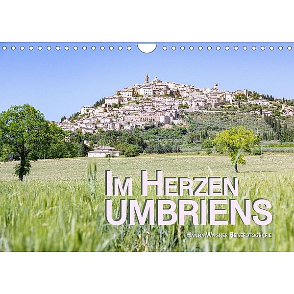 Im Herzen Umbriens (Wandkalender 2022 DIN A4 quer), Hanna Wagner