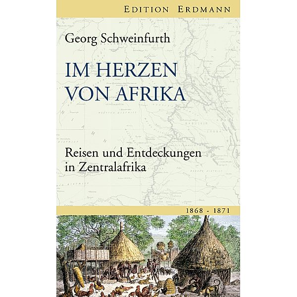 Im Herzen von Afrika / Edition Erdmann, Georg Schweinfurth