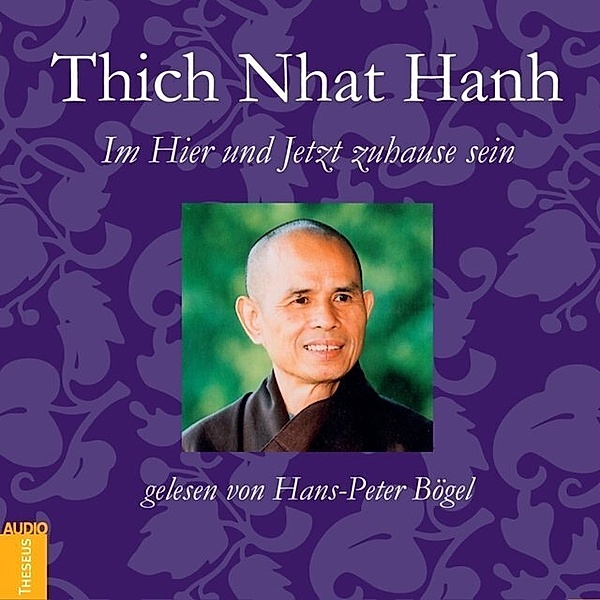 Im Hier und Jetzt Zuhause sein,1 Audio-CD, Thich Nhat Hanh