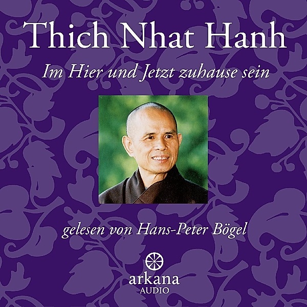 Im Hier und Jetzt Zuhause sein, Thich Nhat Hanh