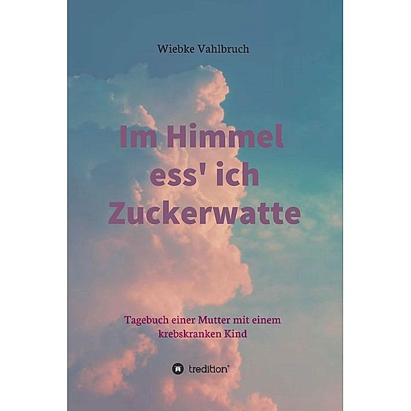 Im Himmel ess' ich Zuckerwatte, Wiebke Vahlbruch