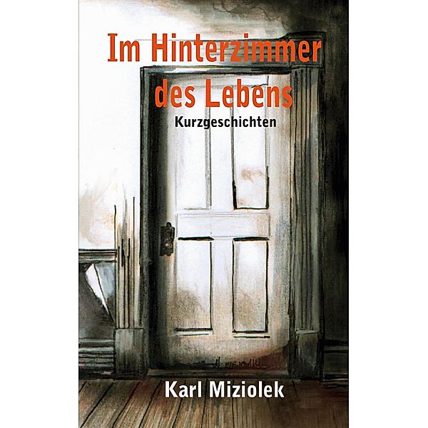 Im Hinterzimmer des Lebens, Karl Miziolek