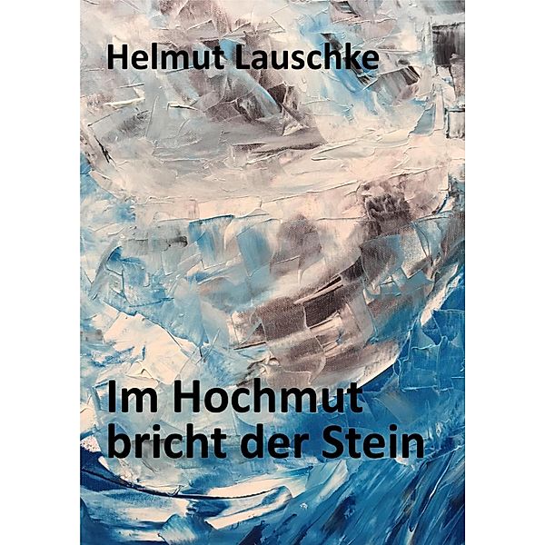 Im Hochmut bricht der Stein, Helmut Lauschke