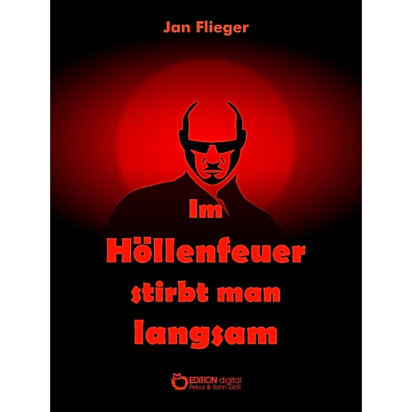 Im Höllenfeuer stirbt man langsam / Satans tötende Faust Bd.2, Jan Flieger
