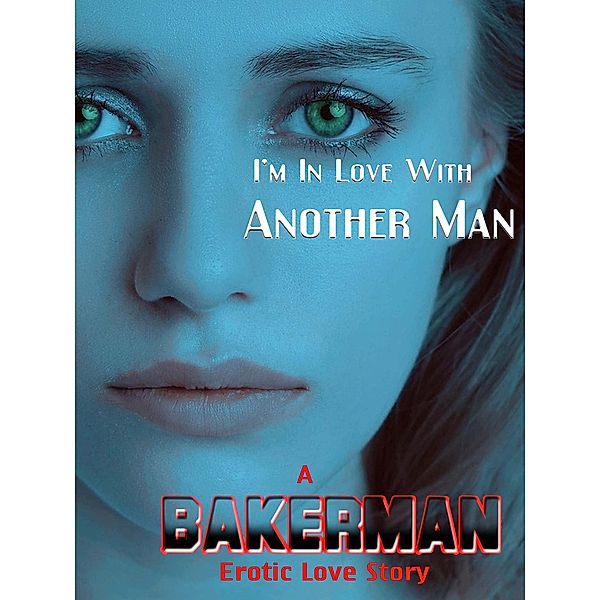 I'm In Love With Another Man, Bakerman