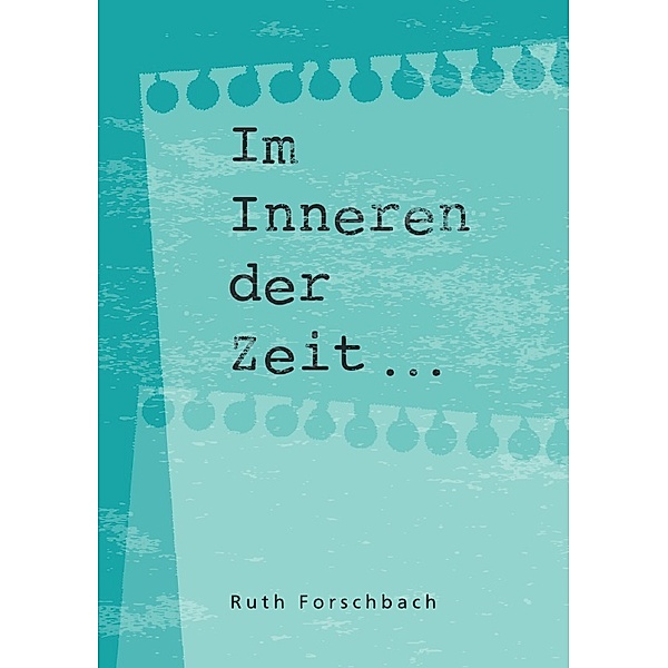 Im Inneren der Zeit, Ruth Forschbach