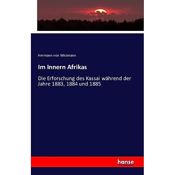 Im Innern Afrikas, Hermann von Wissmann