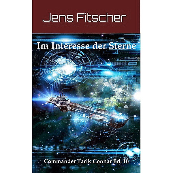 Im Interesse der Sterne (Commander Tarik Connar Bd.16) / Commander Tarik Connar Bd.16, Jens Fitscher