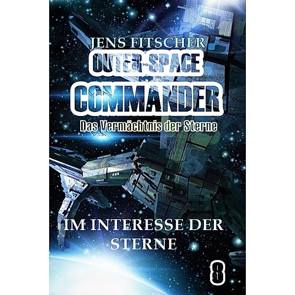 Im Interesse der Sterne (OUTER-SPACE COMMANDER 8), Jens Fitscher