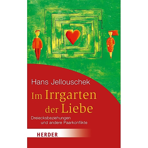 Im Irrgarten der Liebe / Herder Spektrum Taschenbücher Bd.80455, Hans Jellouschek