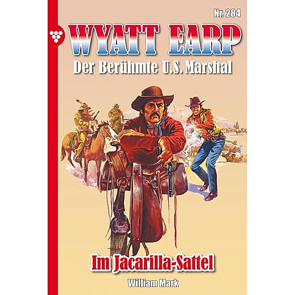 Im Jacarilla-Sattel / Wyatt Earp Bd.284, William Mark