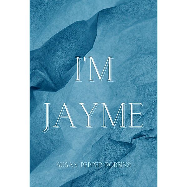 I'm Jayme, Susan Pepper Robbins