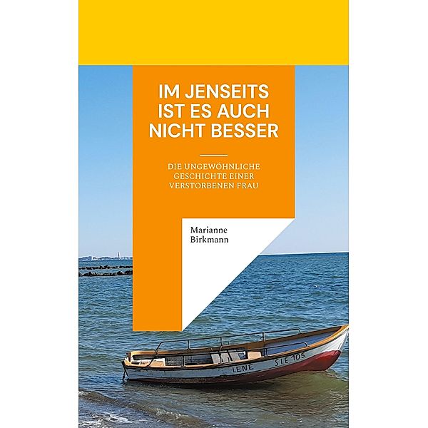 Im Jenseits ist es auch nicht besser, Marianne Birkmann