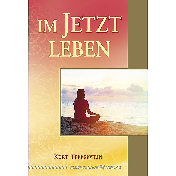 Im Jetzt leben, Kurt Tepperwein