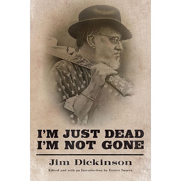 I'm Just Dead, I'm Not Gone / American Made Music Series, Jim Dickinson