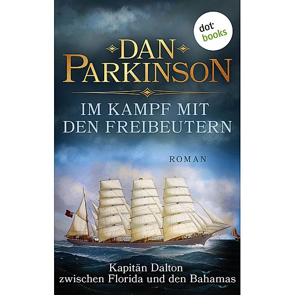 Im Kampf mit den Freibeutern / Kapitän Dalton Bd.4, Dan Parkinson