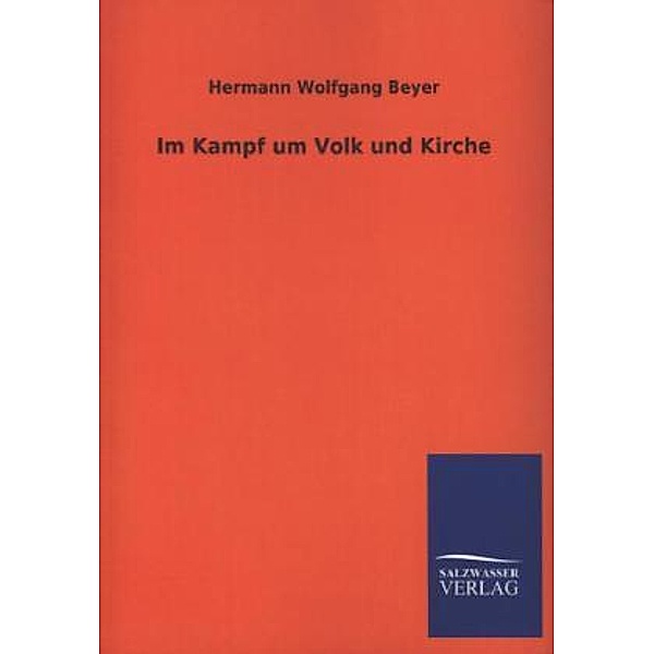 Im Kampf um Volk und Kirche, Hermann W. Beyer