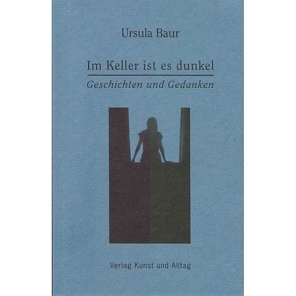 Im Keller ist es dunkel, Ursula Baur