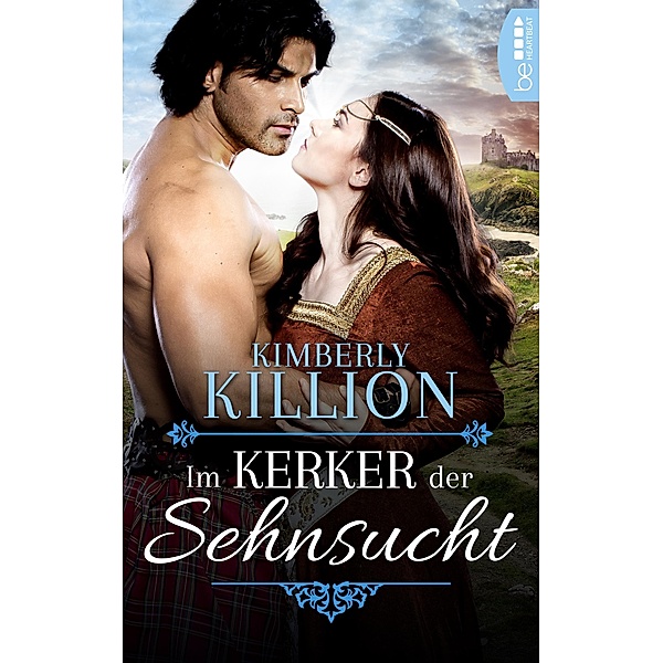 Im Kerker der Sehnsucht / Historical Romance von Kimberly Killion Bd.2, Kimberly Killion