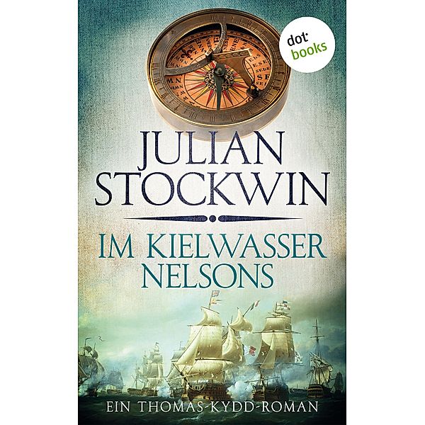 Im Kielwasser Nelsons / Thomas Kydd Bd.6, Julian Stockwin