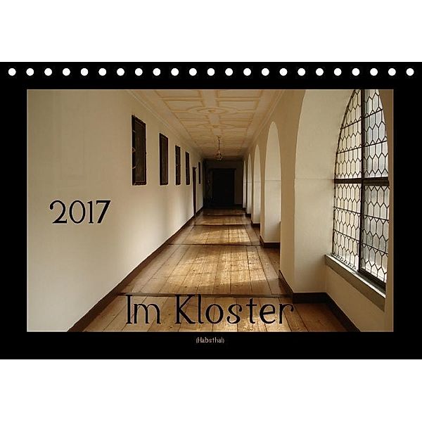 Im Kloster (Habsthal) (Tischkalender 2017 DIN A5 quer), flori0, k.A. Flori0