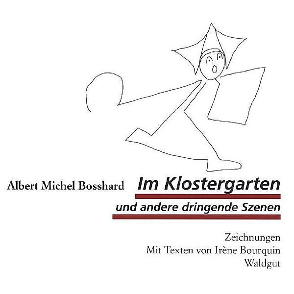 Im Klostergarten und andere dringende Szenen, Albert Michel Bosshard