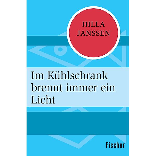 Im Kühlschrank brennt immer ein Licht, Hilla Janssen