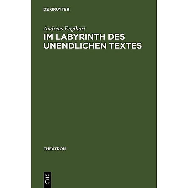 Im Labyrinth des unendlichen Textes / Theatron Bd.32, Andreas Englhart