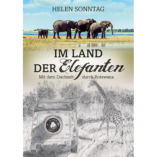 Im Land der Elefanten - Mit dem Dachzelt durch Botswana, Helen Sonntag