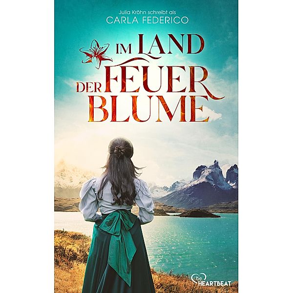 Im Land der Feuerblume / Chile-Saga Bd.1, Carla Federico, Julia Kröhn
