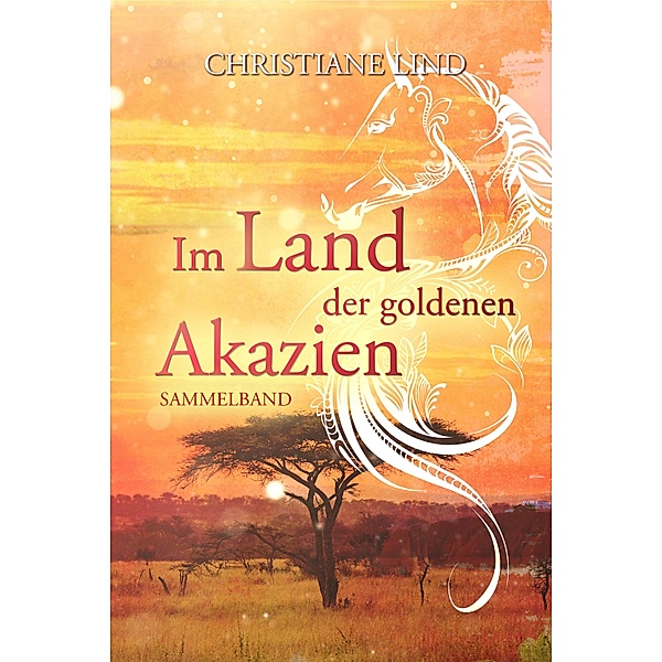 Im Land der goldenen Akazien, Christiane Lind