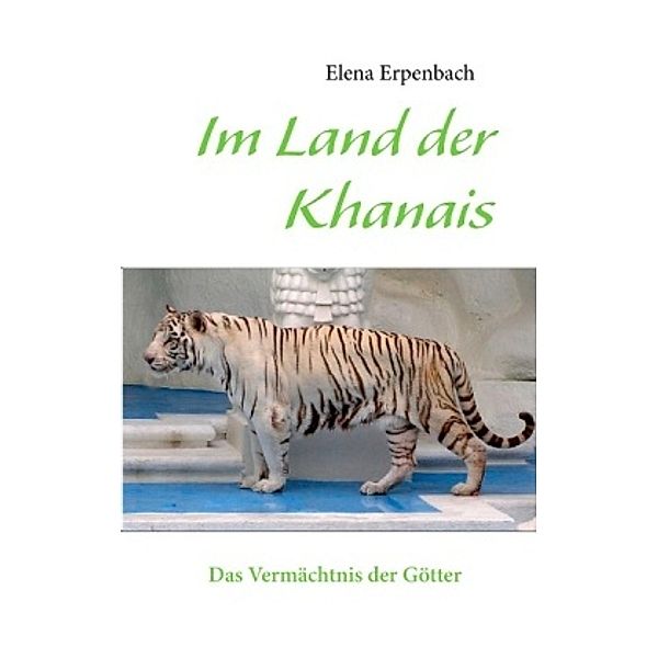 Im Land der Khanais, Elena Erpenbach