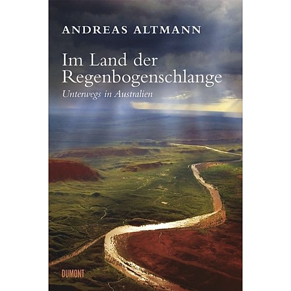 Im Land der Regenbogenschlange, Andreas Altmann
