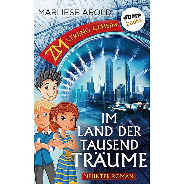 Im Land der tausend Träume / ZM - streng geheim Bd.9, Marliese Arold