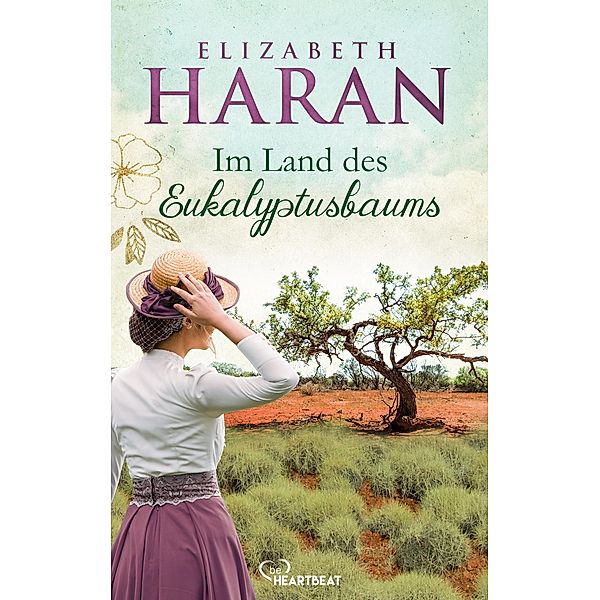 Im Land des Eukalyptusbaums / Grosse Emotionen, weites Land - Die Australien-Romane von Elizabeth Haran Bd.1, Elizabeth Haran