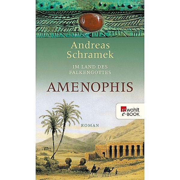Im Land des Falkengottes. Amenophis / Im Land des Falkengottes Bd.1, Andreas Schramek