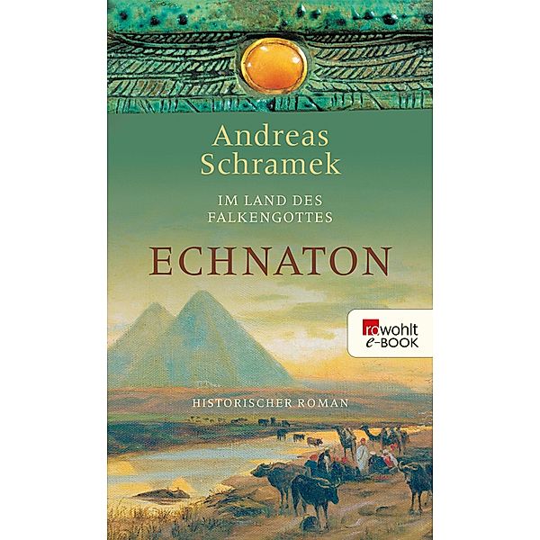 Im Land des Falkengottes. Echnaton / Im Land des Falkengottes Bd.2, Andreas Schramek