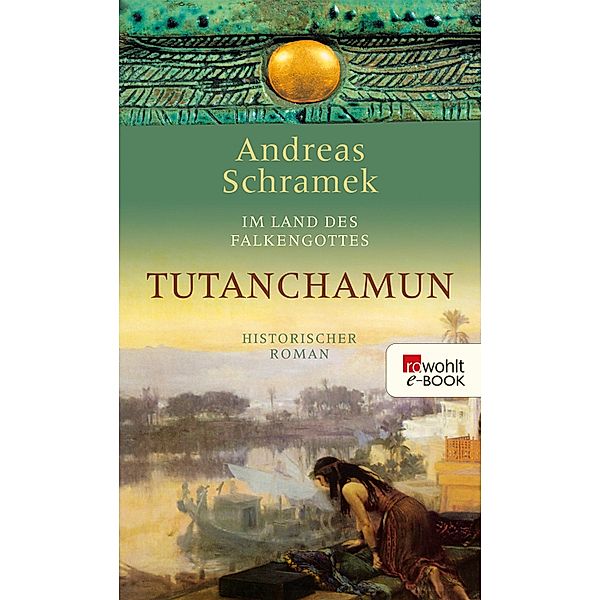 Im Land des Falkengottes. Tutanchamun / Im Land des Falkengottes Bd.3, Andreas Schramek