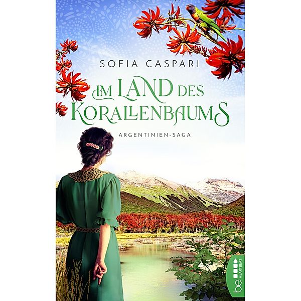 Im Land des Korallenbaums / ARGENTINIEN-SAGA Bd.1, Sofia Caspari