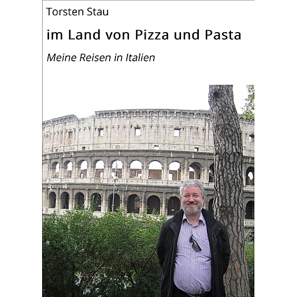 im Land von Pizza und Pasta, Torsten Stau
