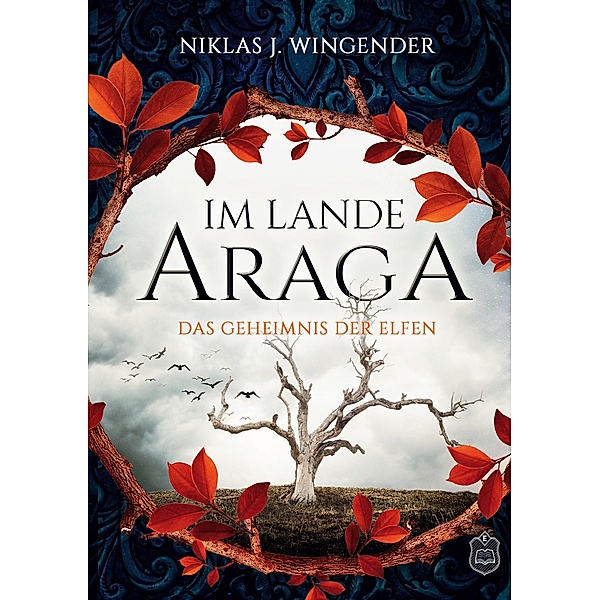 Im Lande Araga - Das Geheimnis der Elfen, Niklas J. Wingender