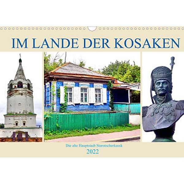 Im Lande der Kosaken - Die alte Hauptstadt Starotscherkassk (Wandkalender 2022 DIN A3 quer), Henning von Löwis of Menar, Henning von Löwis of Menar