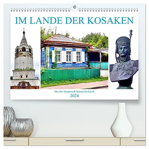 Im Lande der Kosaken - Die alte Hauptstadt Starotscherkassk (hochwertiger Premium Wandkalender 2024 DIN A2 quer), Kunstdruck in Hochglanz, Henning von Löwis of Menar