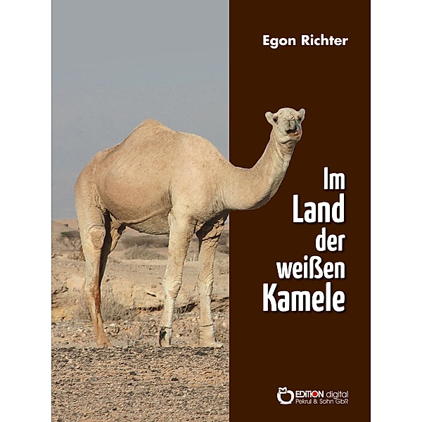 Im Lande der weissen Kamele, Egon Richter