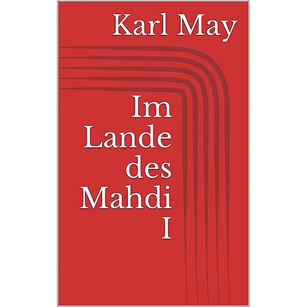 Im Lande des Mahdi I, Karl May