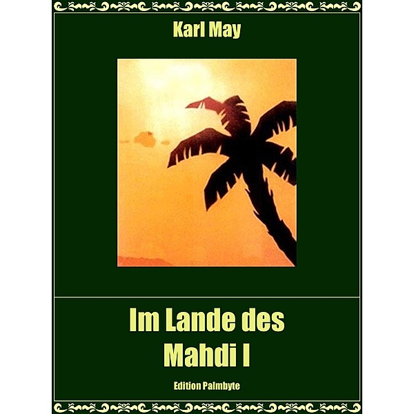 Im Lande des Mahdi I / Edition Palmbyte Bd.4, Karl May